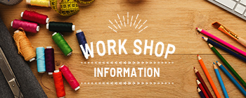 WORK SHOP INFORMATION